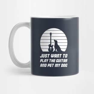 Just Want To Play The Guitar And Pet My Dog Mug